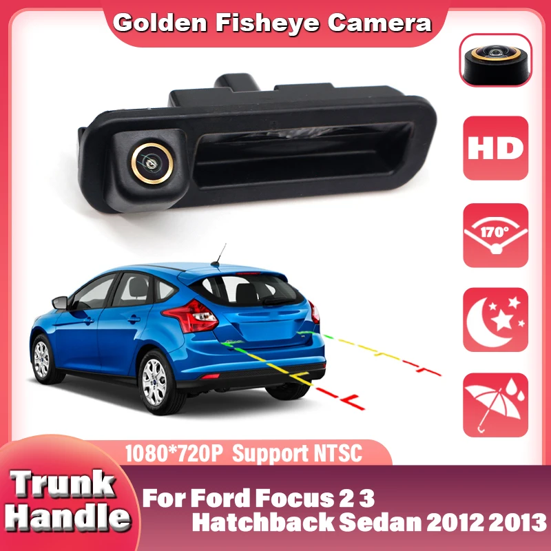 HD 1080X720P Car Camera For Ford Focus 2 3 Hatchback Sedan 2012 2013 SW 2015 Dedicated Trunk Handle Waterproof Rear View Camera