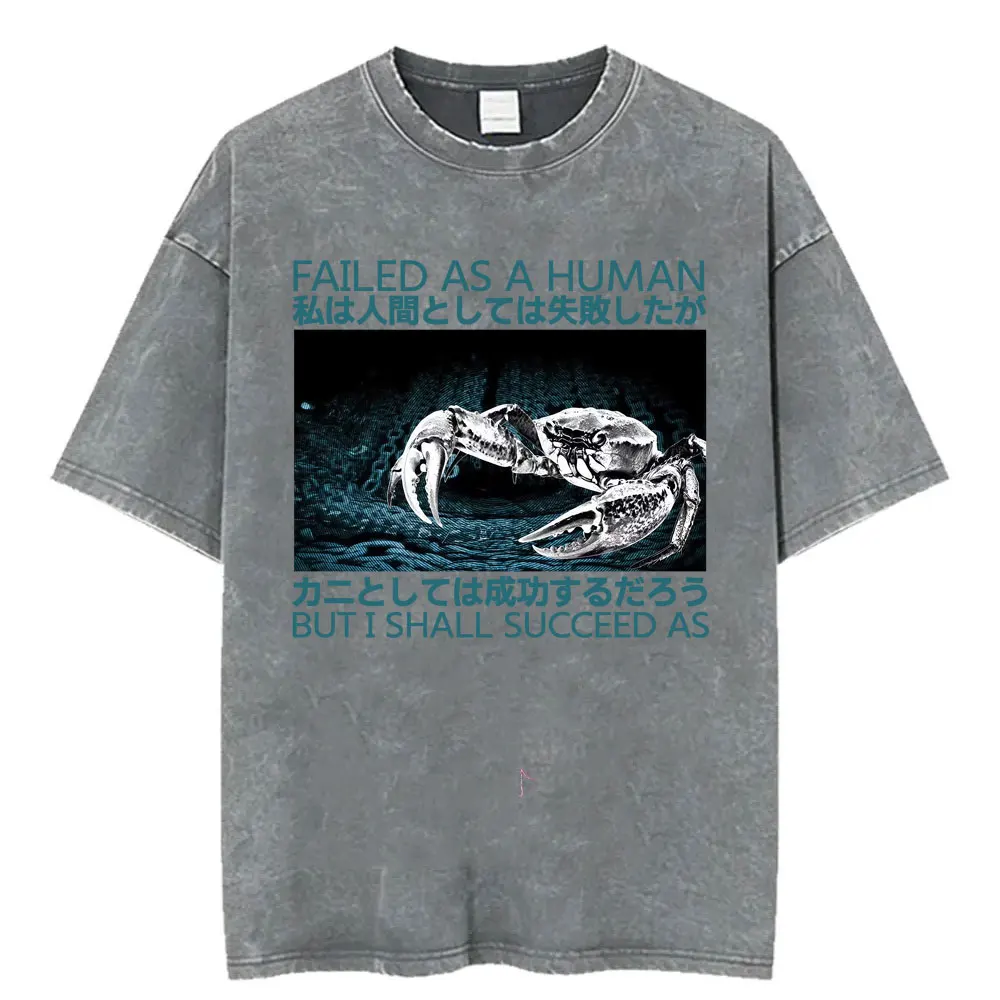 Failed As A Human But I Shall Succeed As Funny Crab Washed T-shirt Japanese Vintage Style T Shirts Men Women Summer Tops T Shirt