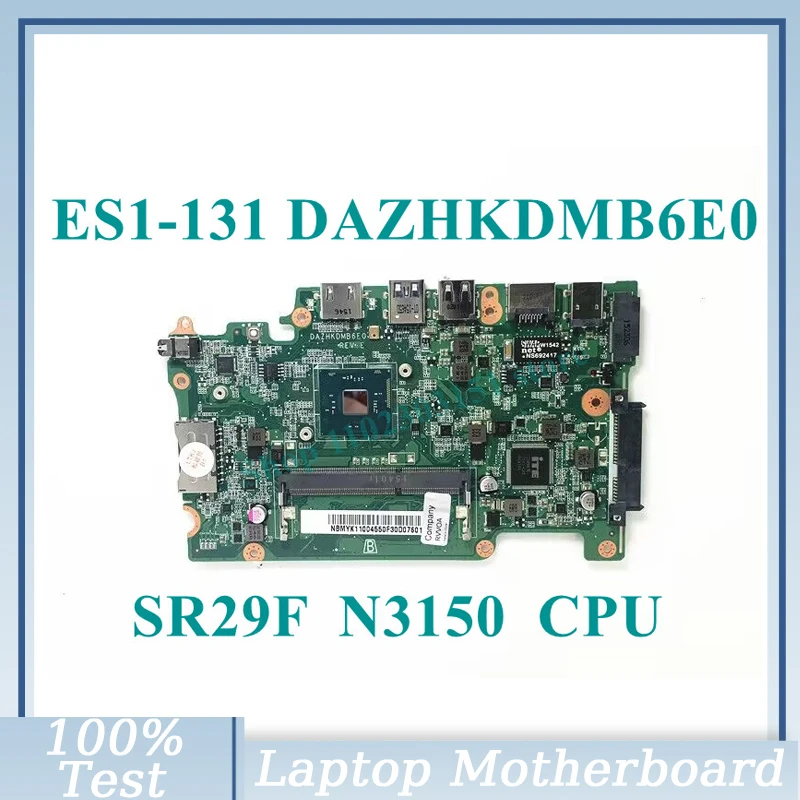 

DAZHKDMB6E0 With SR29F N3150 CPU Mainboard NBMYK11004 For Acer Aspier ES1-131 Laptop Motherboard 100% Full Tested Working Well