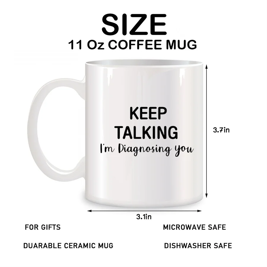 Keep Talking I'm Diagnosing You Mugs For Psychology Coworker Friend Boss Birthday Novelty Coffee Ceramic Tea Cups White 11 oz