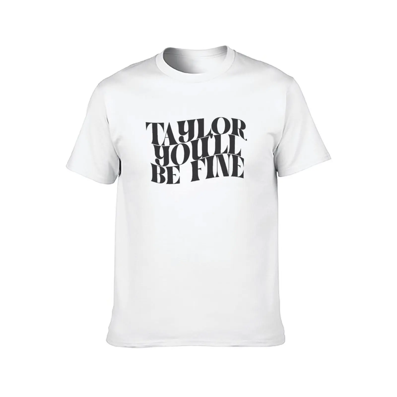 taylor you'll be fine T-Shirt customs design your own anime clothes summer top mens graphic t-shirts