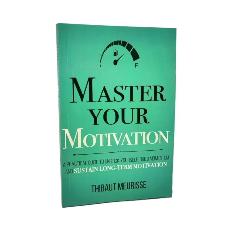 

Master Your Motivation: A Practical Guide to Unstick Yourself, Build Momentum and Sustain Long-Term Motivation Eenglish Book