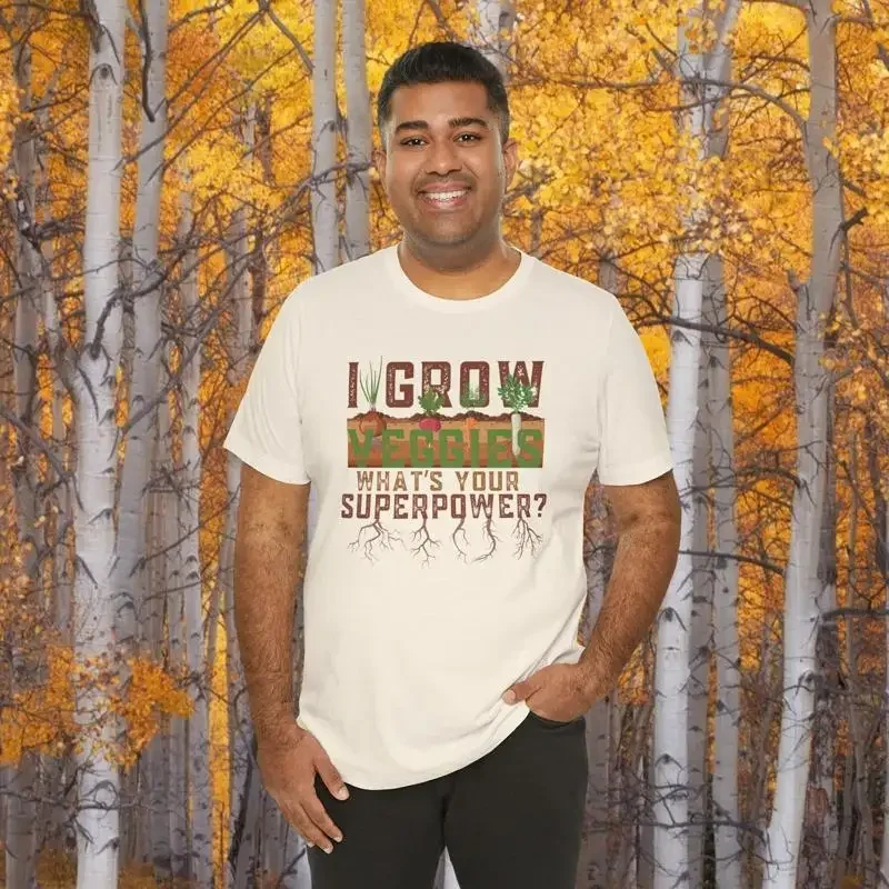 Funny Gardening Farming Slogan T shirt I Grow Veggies What's Your Superpower Humorous Fun Joke For Gardeners And Farmers