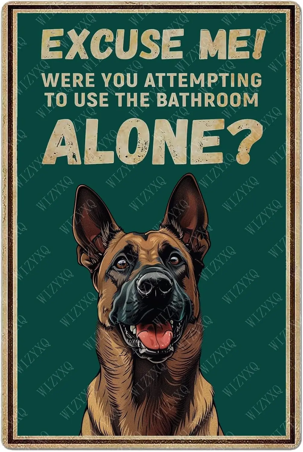 Tin Signs Excuse Me Were You Attempting To Use The Bathroom Alone Malinois Dog Metal Signs Vintage Aluminum Sign for Home Kitche