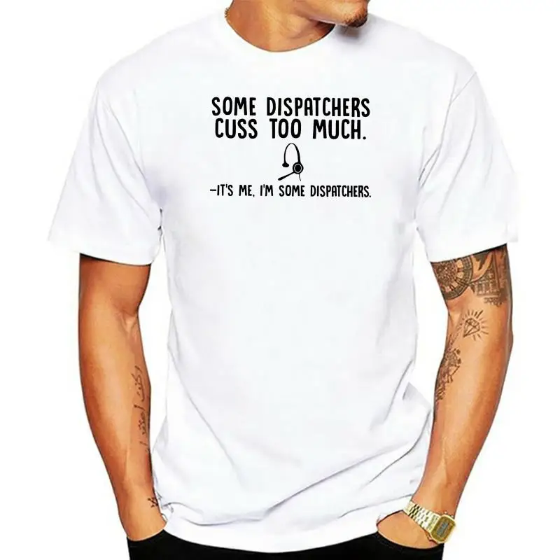 Some Dispatchers Cuss Too Much T-Shirt