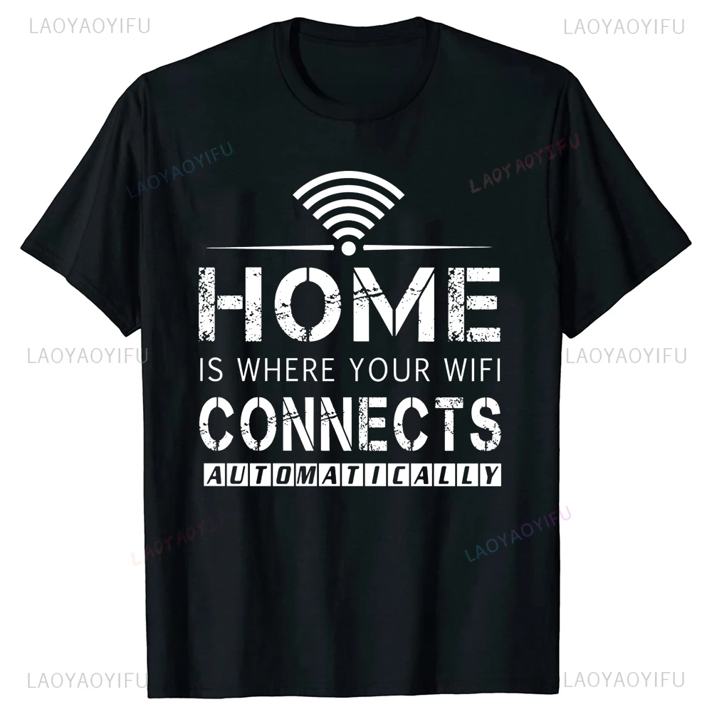 Home Is Where The WiFi Connects Humor Graphic Tshirt Fashion Casual Loose Harajuku Soft T-shirts Summer Style Hip Hop Man Tees