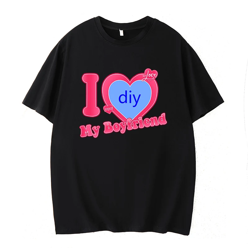 DIY CUSTOMIZE Printed Streetwear Couple T-shirt I Love My Boyfriend/Girlfriend Customize Picture Tshirt Women Men Casual Tops