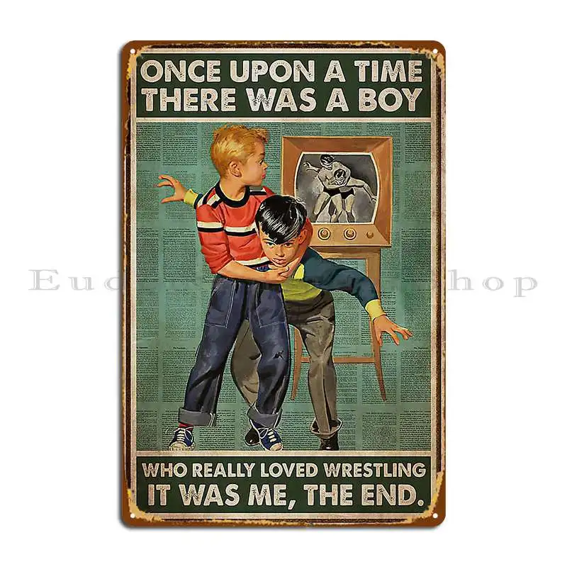 Once Upon A Time There Was A Boy Who Really Loved Wrestling The End Dictionary Metal Sign Wall Plaque Plaques Tin Sign Poster