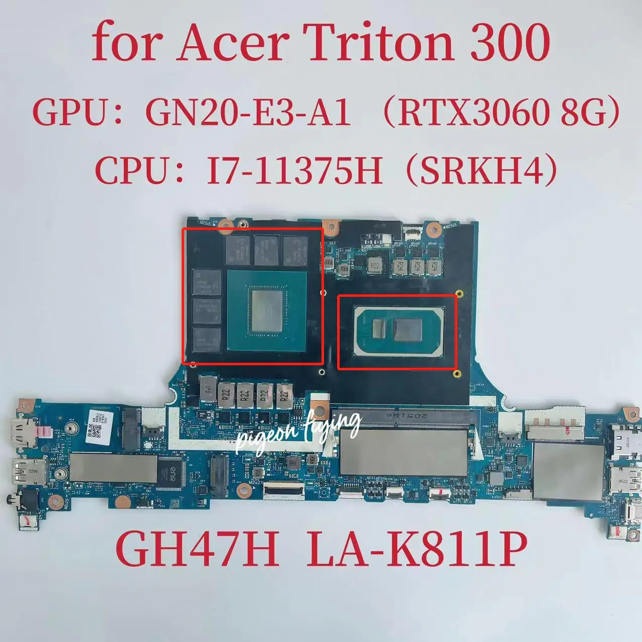 GH47H LA-K811P Mainboard for Acer Triton 300 Laptop Motherboard CPU:I7-11375H SRKH4 GPU:GN20-E3-A1 RTX3060 8G NBQBJ11006 Test OK