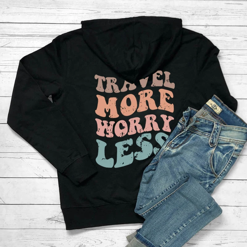 TRAVEL MORE WORRY LESS Colored back print Women Hoodies Funny sayings Hoodie Inspiring quote Aesthetic fashion casual Hooded