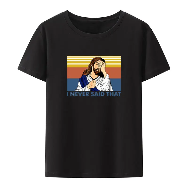 Retro I Never Said That Funny Christian Church Jesus Modal Print T Shirt Men Women Summer Short-sleev Comfortable Novelty Tops