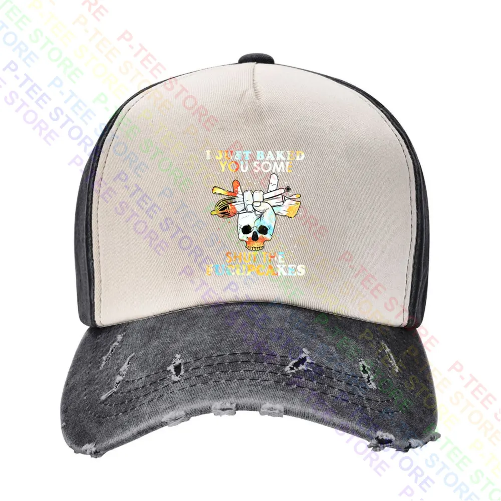 

Skull I Just Baked You Some Shut The Fucupcakes Baseball Cap Snapback Caps Knitted Bucket Hat