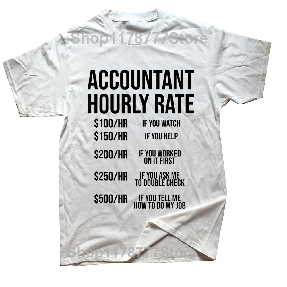 Accountant Hourly Rate Accounting CPA Humor T Shirts Graphic Cotton Streetwear Short Sleeve Birthday Gifts Summer Style T-shirt