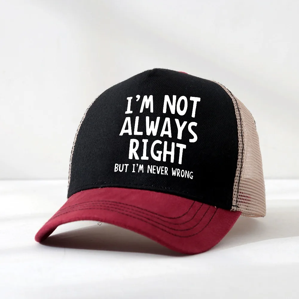 

Fashion Casual hat Men I'm Not Always Right But I'm Never Wrong Short Sleeve Male Funny Baseball Cap mesh trucker hat Gorras