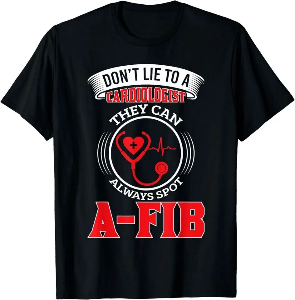 NEW LIMITED Don't Lie To A Cardiologist Spot A-FIB Funny Cardiology Pun T-Shirt