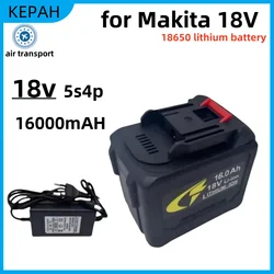 5S4P 18V For Makita Tool 18650 Lithium Battery can charge 16000mAh For Makita battery with high current and high discharge.