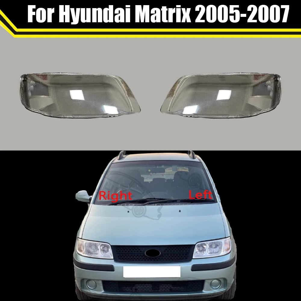 

Car Front Headlight Lens Auto Shell Headlamp Clear Lampshade Head Light Lamp Cover Lampcover For Hyundai Matrix 2005 2006 2007