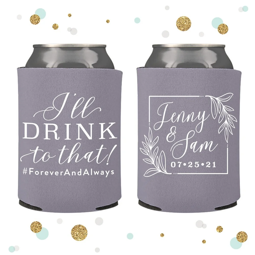 

I'll Drink to That - Wedding Can Cooler #143R - Custom - Wedding Favors, Beverage Insulators, Beer Huggers, Wedding Favor, Beer