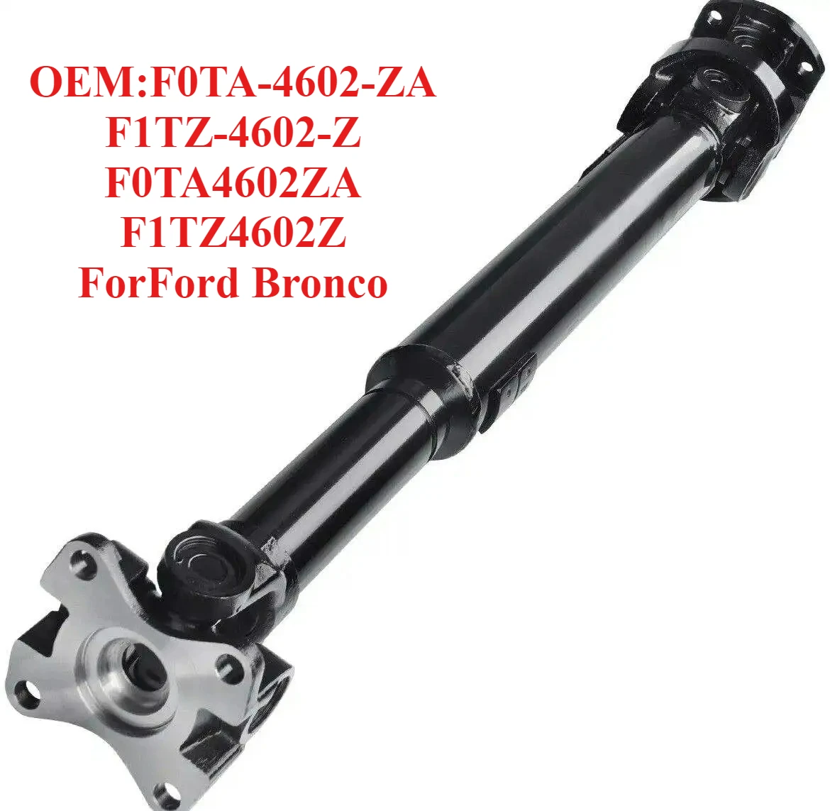 

Factory Direct Sales Drive Shaft OEM:F0TA-4602-ZA F1TZ-4602-Z F0TA4602ZA F1TZ4602Z,forFord Bronco