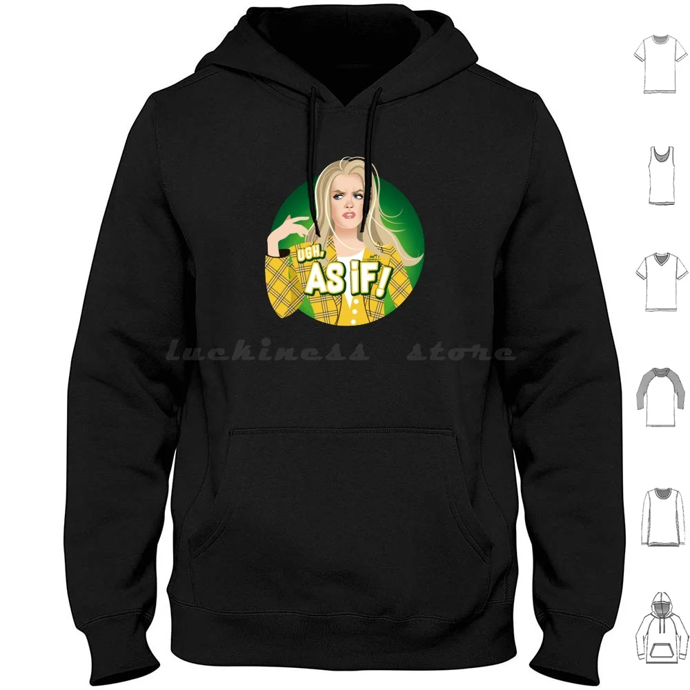 As If! Hoodie Cotton Long Sleeve Alejandro Mogollo Art Alemogolloart Alejandromogolloart Comedy Humor Cult Classic Movie