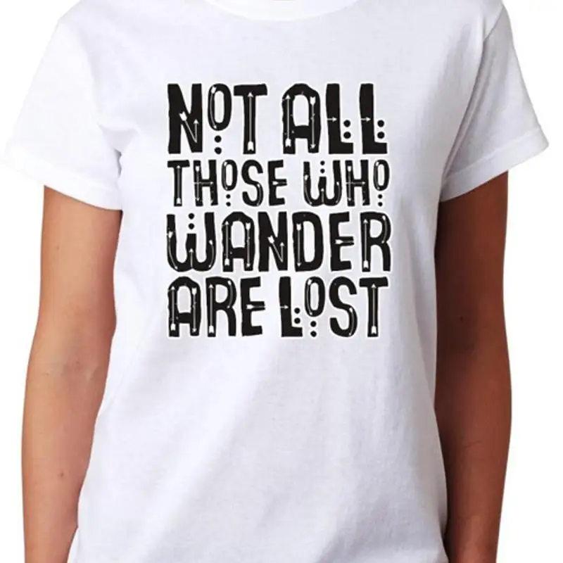 Not All Those Who Wander Are Lost Ladies T Shirt