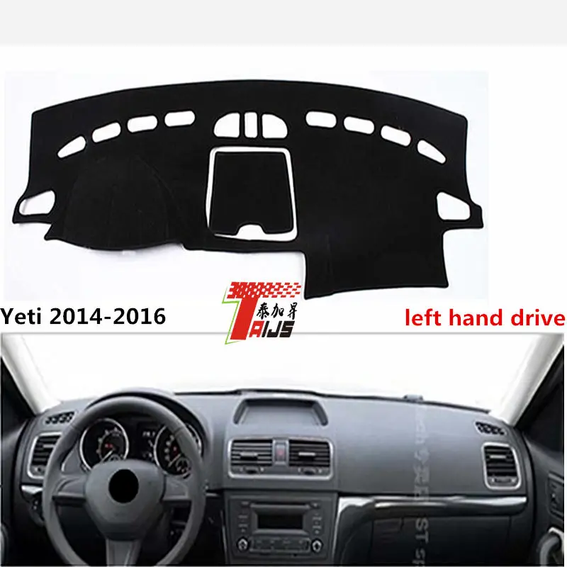 

Taijs Right Hand Drive Car Dashboard Mat Dash-Mat for Yeti 2014-2016 left hand drive Car Inter Accessories High Quality Fashion