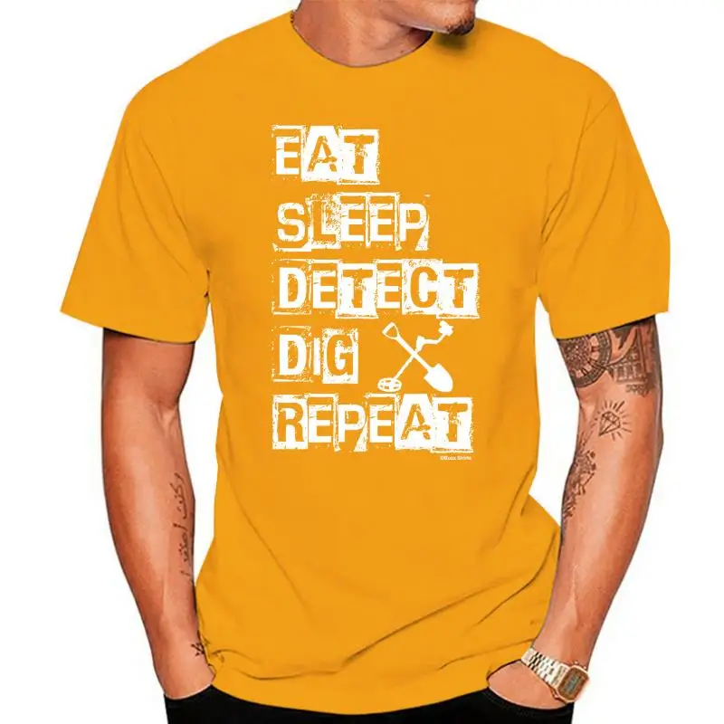 Eat Sleep DETECT Dig Repeat T-Shirt Mens Ladies Unisex Metal Detector  Print T Shirt Man Short Sleeve Harajuku Tops