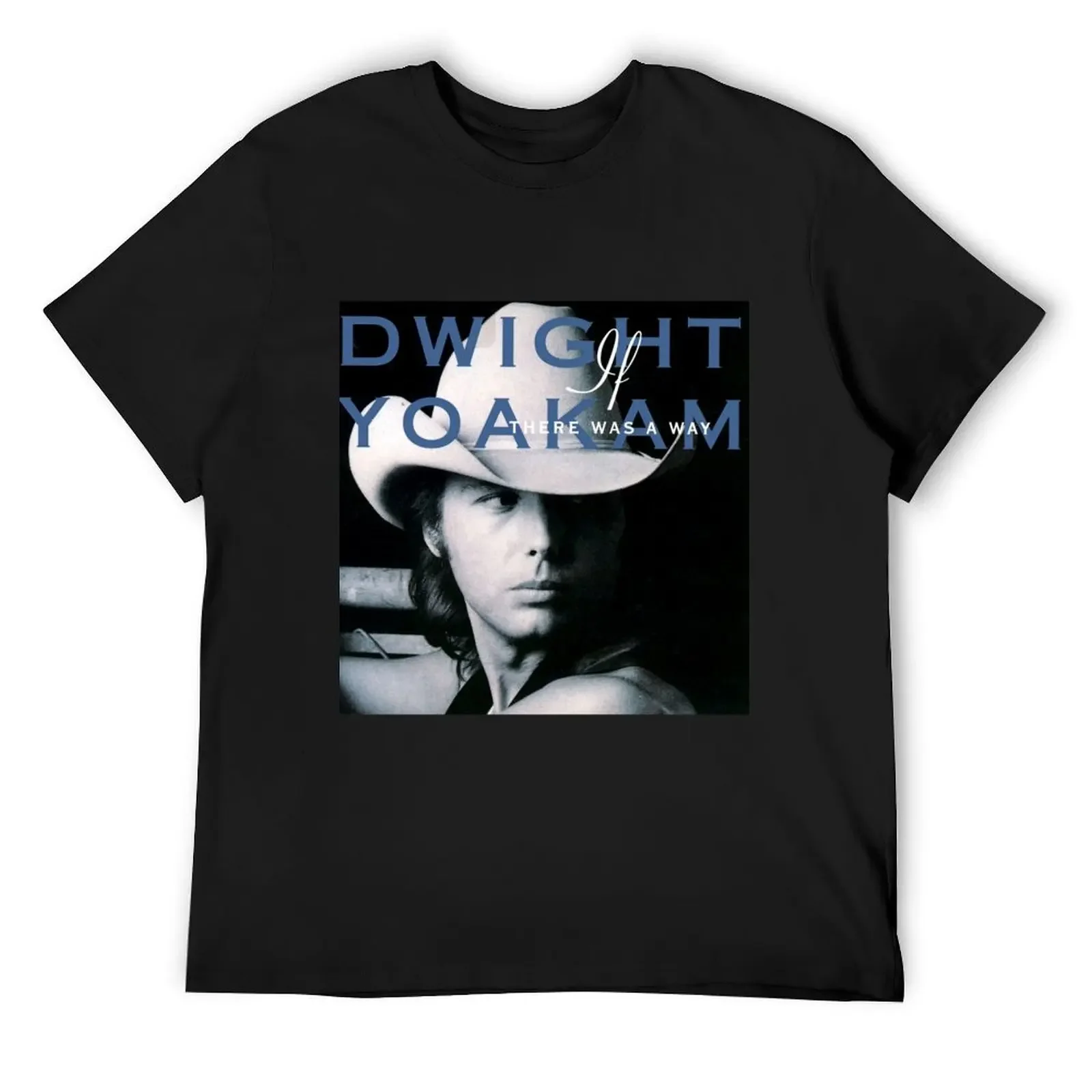 

Dwight Yoakam if there was a way T-Shirt graphic shirts street wear graphic t shirts mens clothing