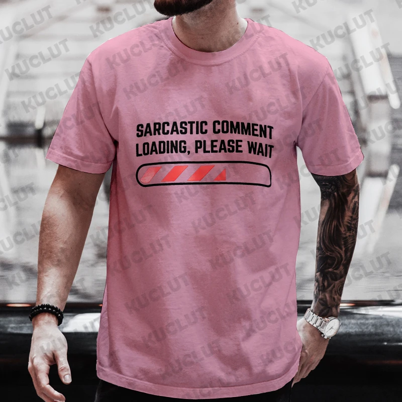 Men\'s T-shirts Clothing Sarcastic Comment Loading Please Wait Funny Sarcasm Humor Tshirts Clothes for Men Women Tee T-Shirt Tops