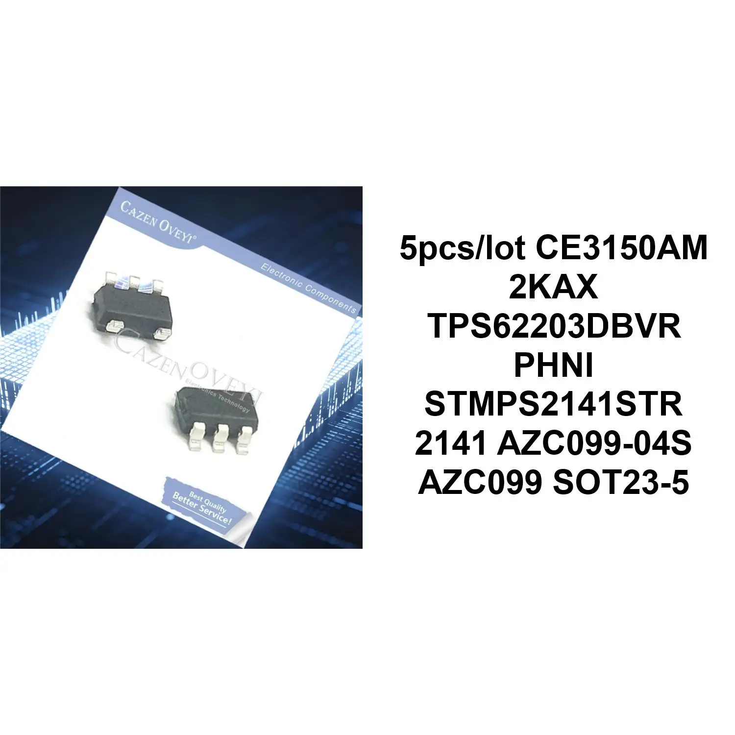 CE3150AM 2KAX TPS62203DBVR PHNI STMPS2141STR 2141 AZC099-04S AZC099 SOT23-5