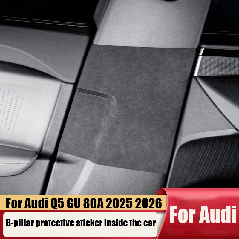 

For Audi Q5 L GU 80А 2025 2026 2027 Car B-pillar protective sticker made of plush material for interior decoration