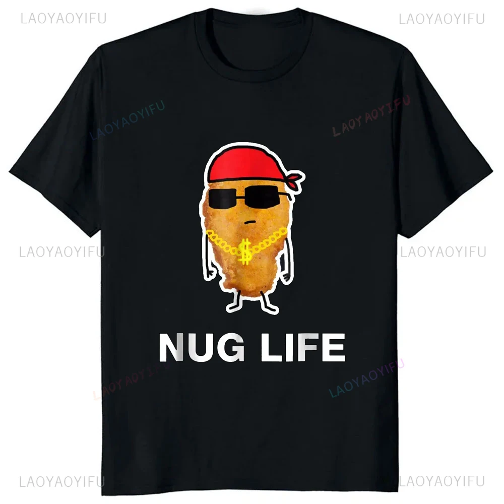 Hot Sale Funny Nug Life Chicken Nugget T-Shirt Harajuku Style Casual Fashion Streetwear Man Tshirt Comfort Breathe Loose Tees