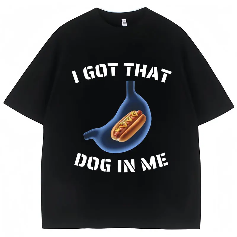 Забавная футболка с надписью «I Got That Dog in Me», креативный популярный подарок с юмором, уличная одежда с коротким рукавом, свободная повседневная хлопковая футболка унисекс
