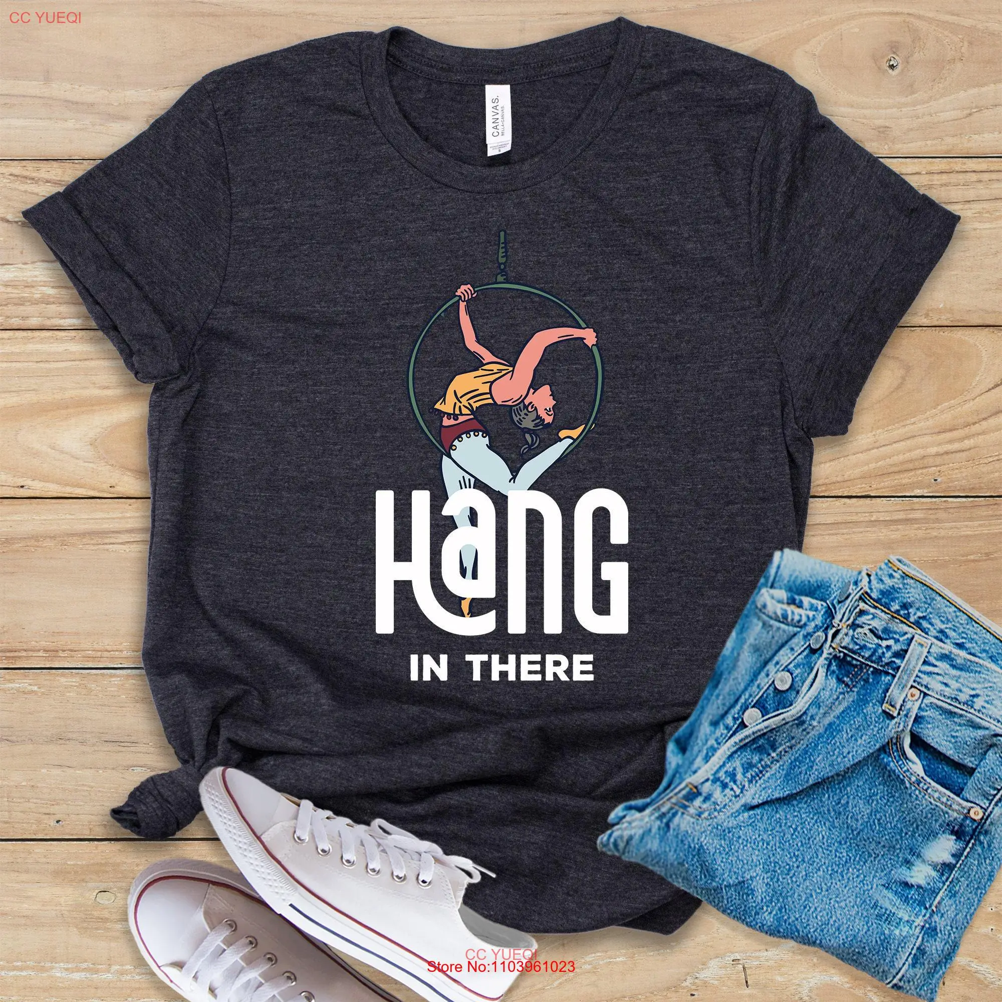 Hang In There T Shirt Aerial Gymnastics Funny Aerialist Design Idea Saying long or short sleeves