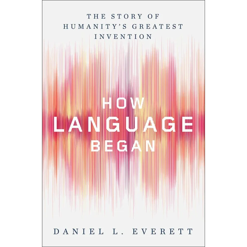 

Как начинается язык История человечества Greatest Invention Daniel L Everett W W Norton Company 9780871407955 Книга