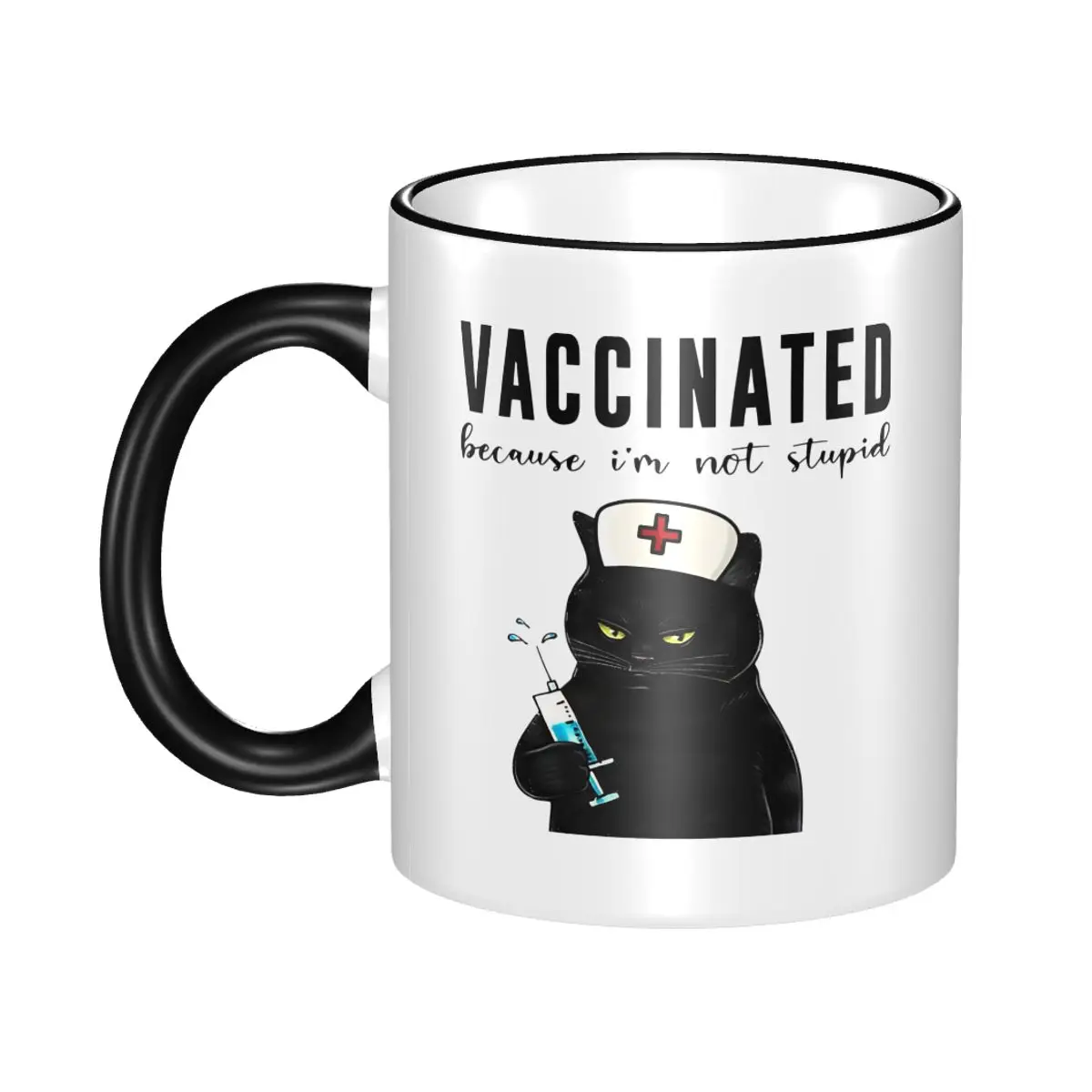 High Quality NURSE BLACK CAT VACCINATED BECAUSE I'M NOT STUPID Merch Mugs Funny Funny Cat Meme Tea Cup