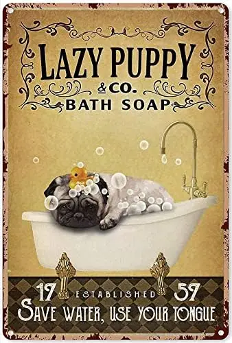 Fun animal Pug Metal logo Lazy Puppy bath soap Save water Use your tongue art poster plaque Tin logo wall Decoration Home Bathro