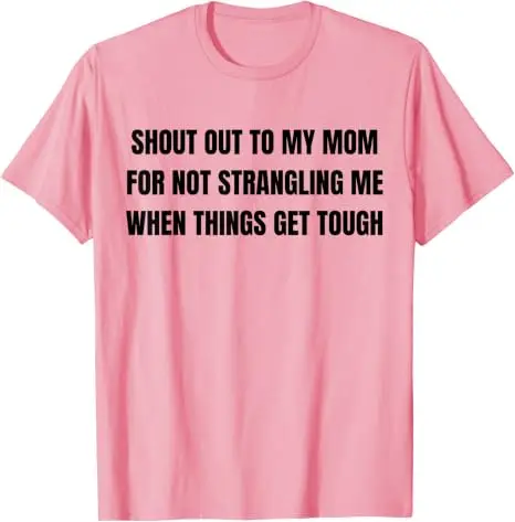 Ein großes Lob an meine Mutter dafür, dass sie mich nicht erwürgt hat, wenn es schwierig wird – T-Shirt im Y2K-Stil, humorvolles Motiv, Familienzitat, weiche Baumwolle. – Detail 7