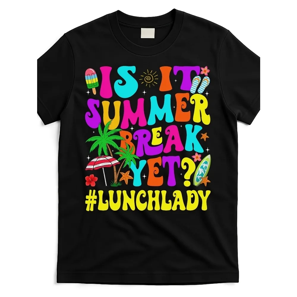 

Funny Is It Summer Break Yet Lunch Lady End of School Year T-Shirt | Same Style for Men and Women, 2025 Summer Short-Sleeved