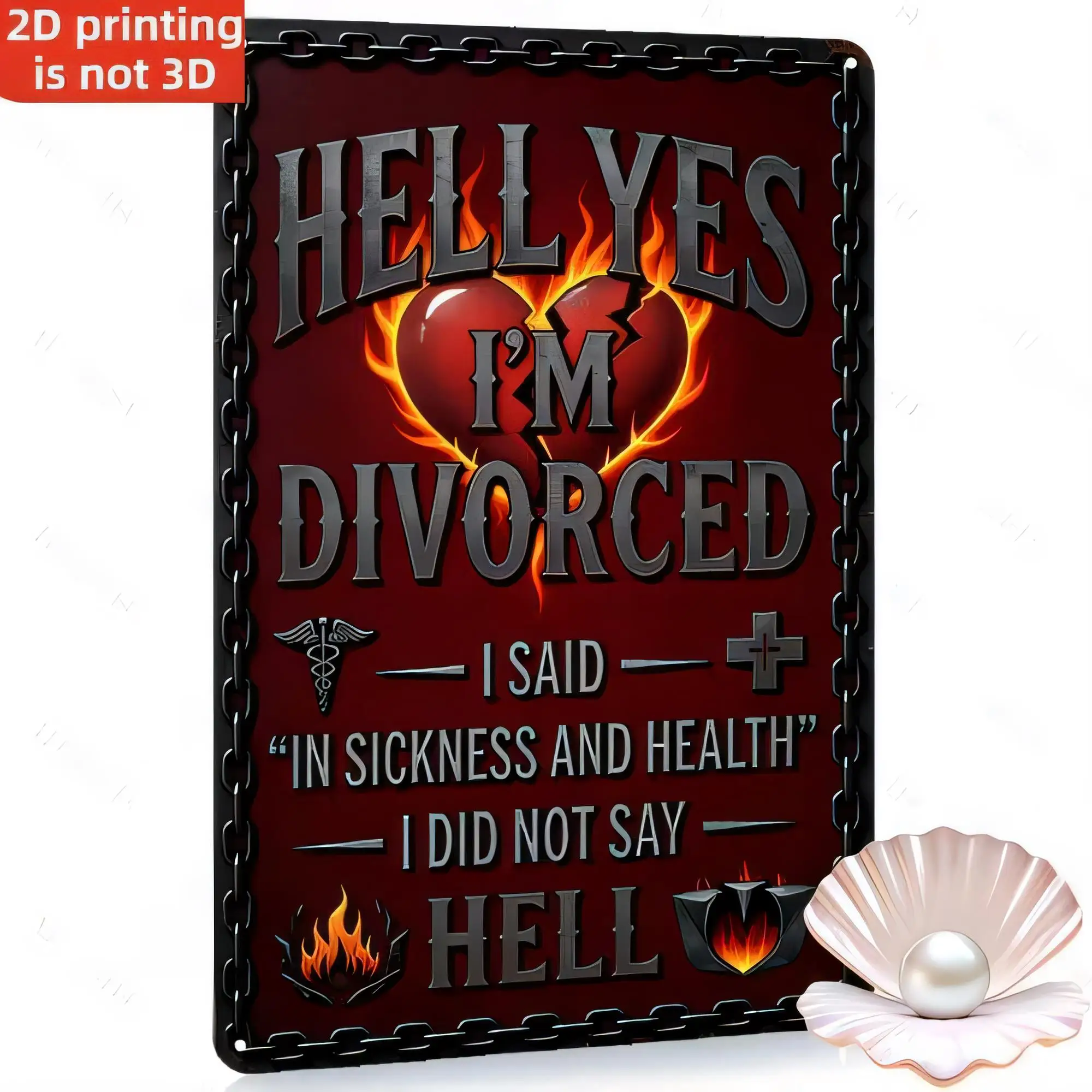 Tin Sign for Wall Decor “HELL YES I’M DIVORCED” Funny Rustic Vintage Metal Sign 2D Printing Not 3D Personalized Humor Poster Bar