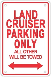 Land Cruiser Parking Only All Others Will Be Towed Ridiculous Metal Tin Sign Posters Wall Decor