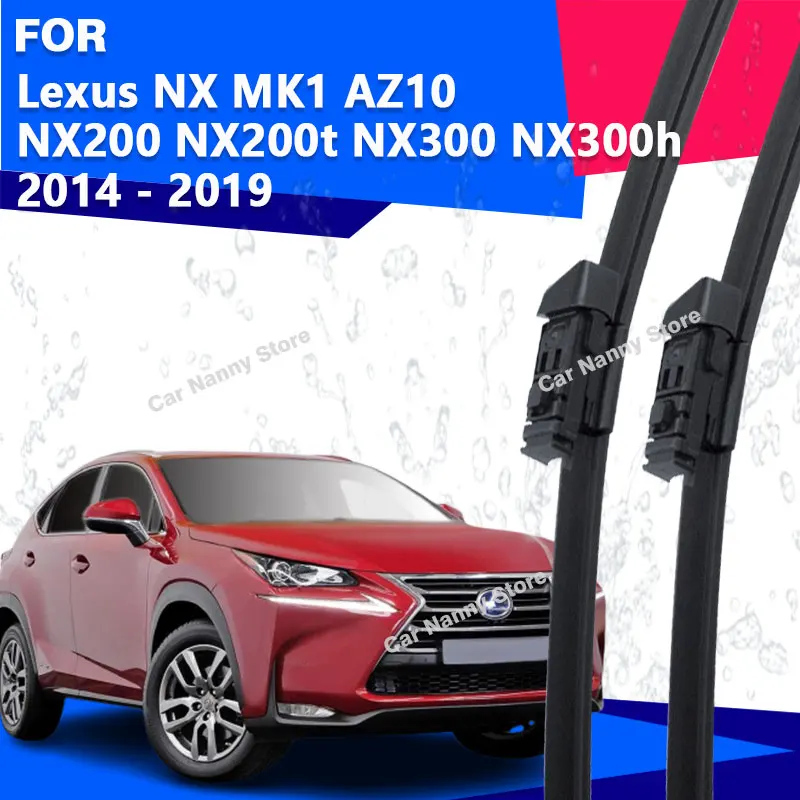 شفرات الزجاج الأمامي لكزس NX MK1 AZ10 NX200 NX200t NX300 NX300h 2014 - 2019 مساحات السيارة شريط مطاطي ممسحة