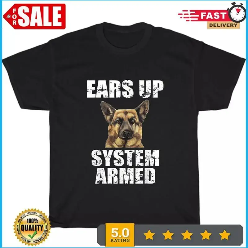 

German Shepherd Ears Up System Armed Dog Pet Animal Lover T Shirt