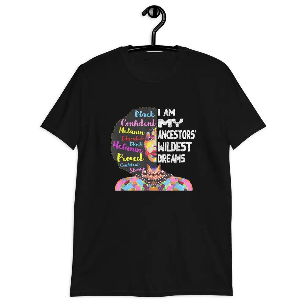 Black History Ancestors Wildest Dreams  T Shirt