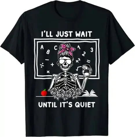 New sale Halloween Teacher Gift I'll Just Wait Until It's Quiet T-Shirt S to Anime Pattern Clothing Y2K SummerUnisex T-shirts fo