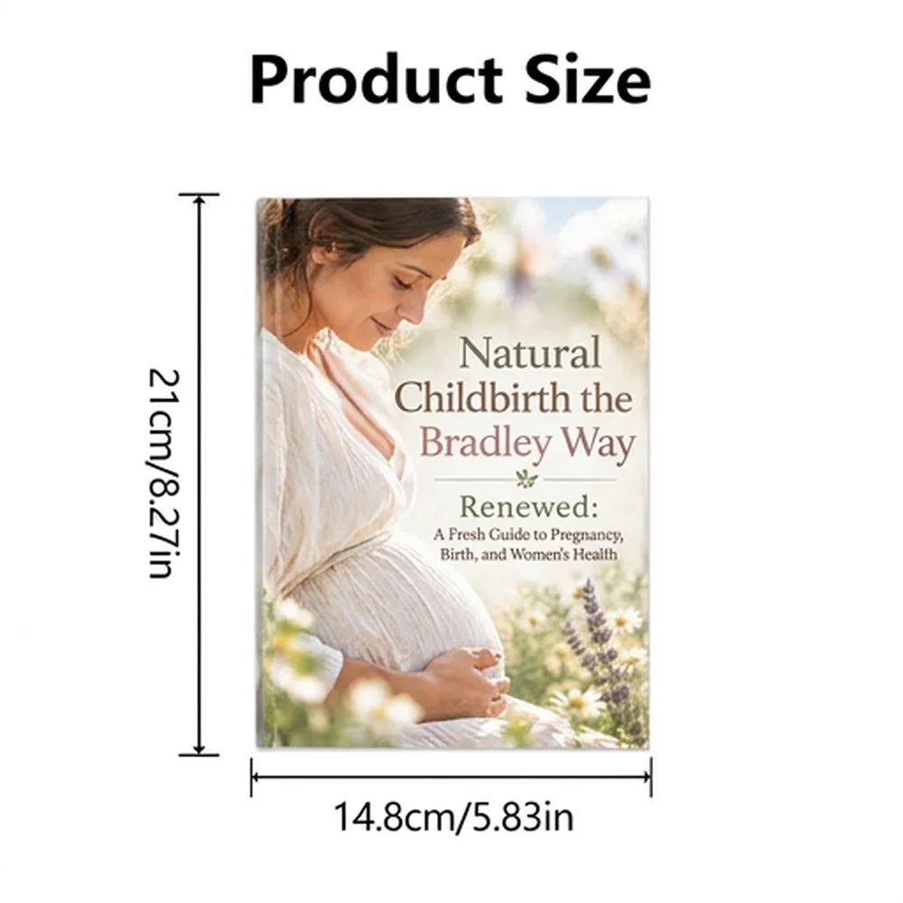 Natural Childbirth the Bradley Way Renewed: A Fresh Guide to Pregnancy, Birth, and Women's Health
