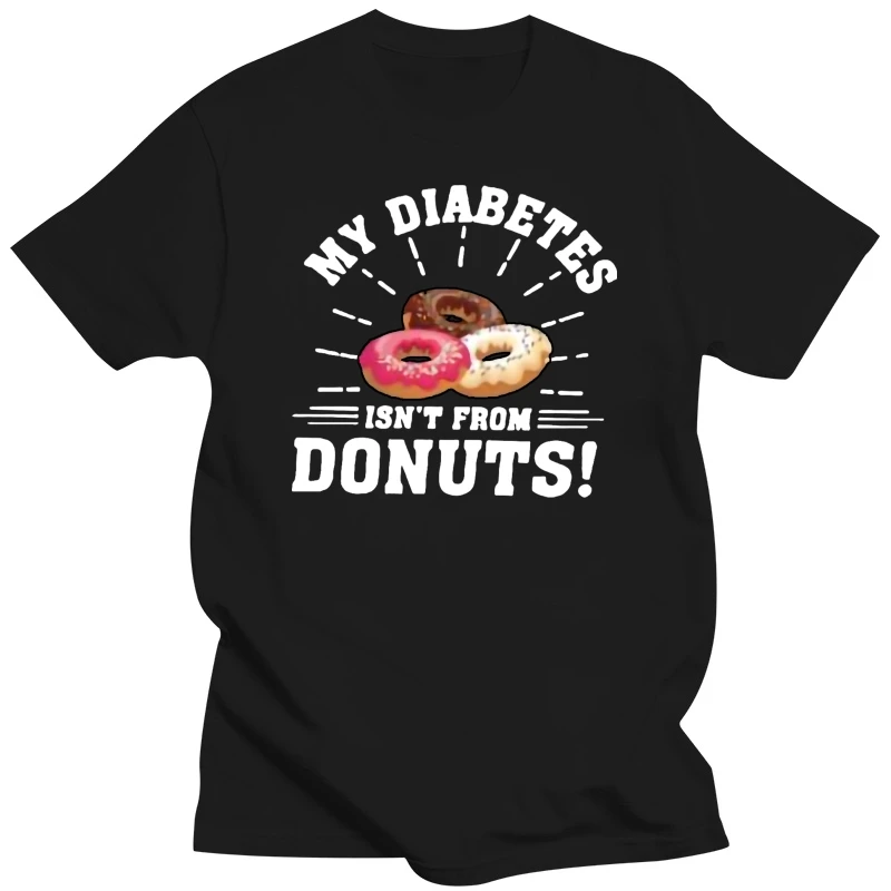 100% Cotton O-neck Custom Printed Men T shirt My Type 1 Diabetes Isnt From Donuts Women T-Shirt