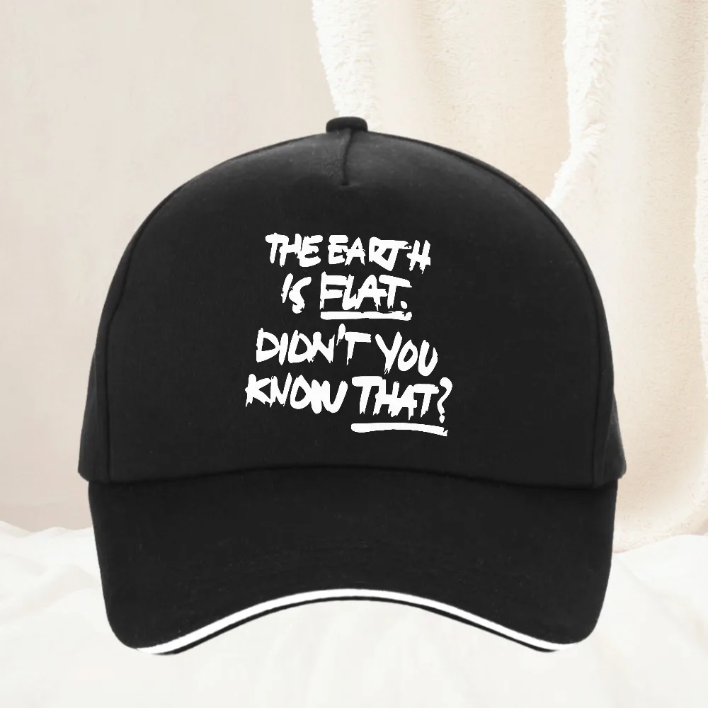 

The Earth Is Flat Didnt You Know That funny Baseball Cap Men Women Adjustable Casual Outdoor Hats Headwear Travel Gift
