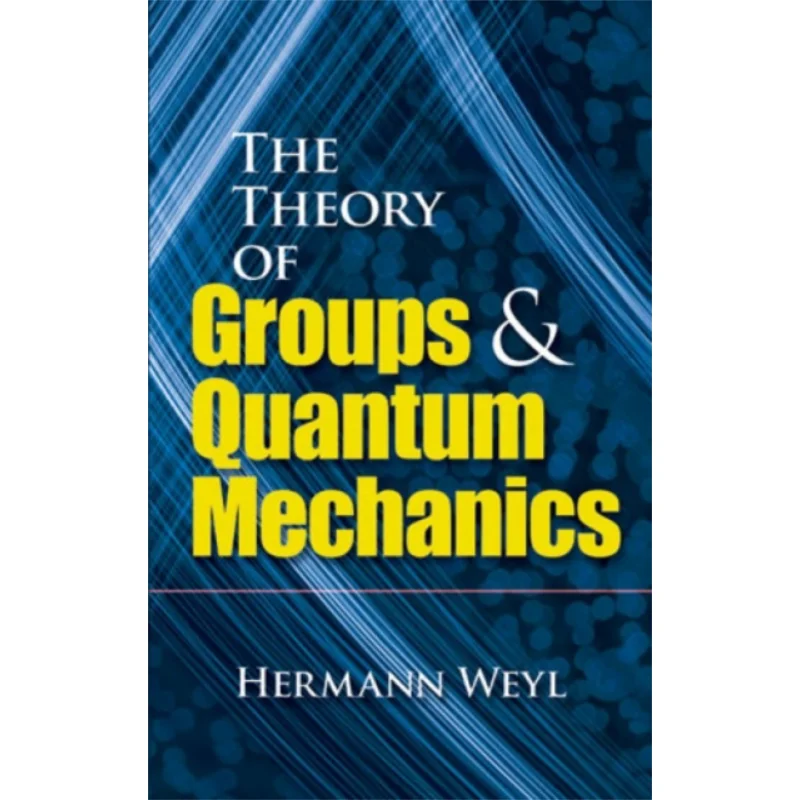 The Theory Of Groups And Quantum Mechanics Hermann Weyl Dover Publications 9780486602691 Book