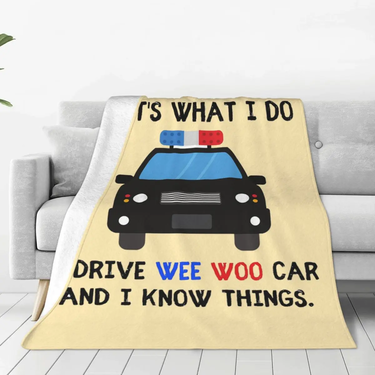 Thats What I Do I Drive Wee Woo Car And I Know Things Funny Police Quotes Blankets Flannel Throw Blanket Bedspread Home Couch